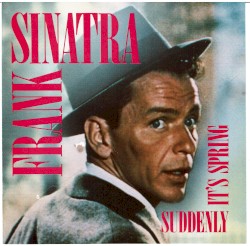 Frank Sinatra: Suddenly It’s Spring