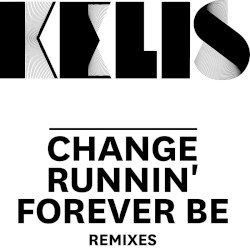 Change / Runnin' / Forever Be - Remixes