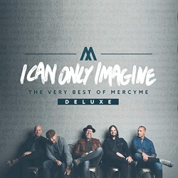 I Can Only Imagine: The Very Best of MercyMe