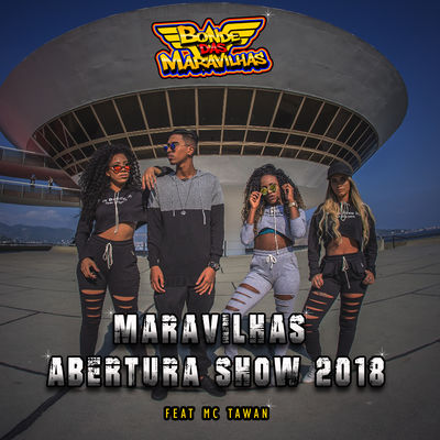 Maravilhas Abertura Show 2018 (feat. Mc Tawan)