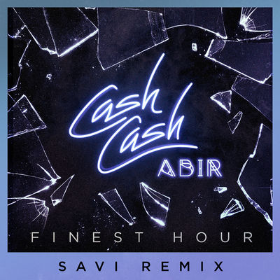 Finest Hour (feat. Abir) [Savi Remix]