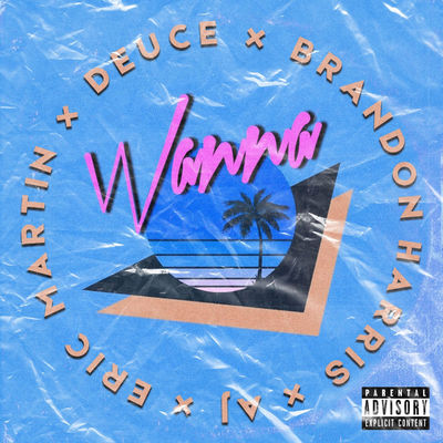 Wanna (feat. Brandon Harris, Eric Martin & AJ)
