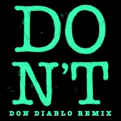 Don’t (Don Diablo remix)