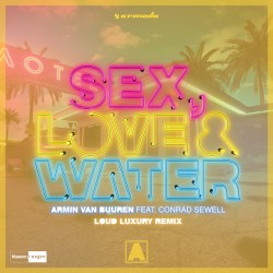 Sex, Love & Water (Loud Luxury remix)