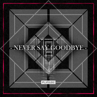 Never Say Goodbye