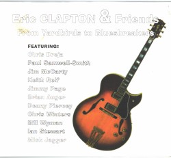 Eric Clapton & Friends - From Yardbirds to Bluesbreakers