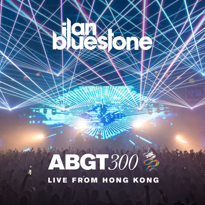 Group Therapy 300 Live from Hong Kong - Ilan Bluestone (DJ Mix)