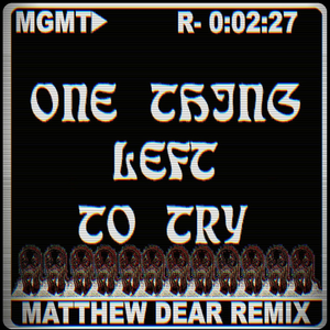 One Thing Left to Try (Matthew Dear remix)
