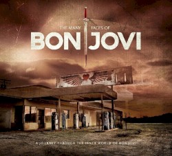 The Many Faces of Bon Jovi: A Journey Through the Inner World of Bon Jovi