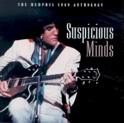Suspicious Minds: The Memphis 1969 Anthology