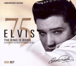 Elvis 75: The King Is Born...