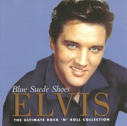 Blue Suede Shoes: The Ultimate Rock 'n' Roll Collection
