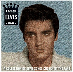 I Am an Elvis Fan