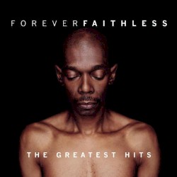 Forever Faithless: The Greatest Hits