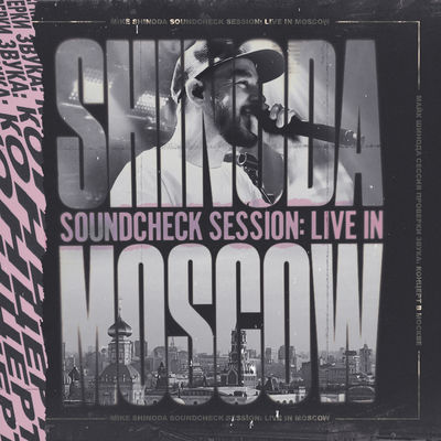 Mike Shinoda Soundcheck Sessions: Live in Moscow