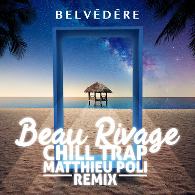 Beau rivage - Chill Trap (Matthieu Poli remix)