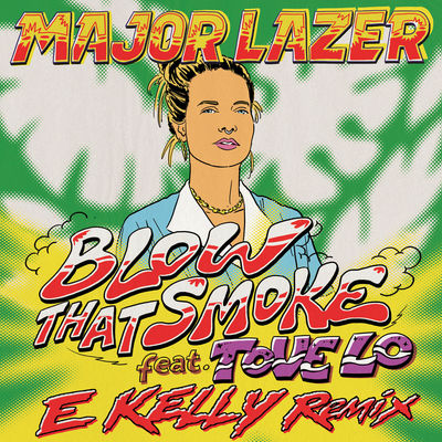 Blow That Smoke (feat. Tove Lo) [E Kelly Remix]