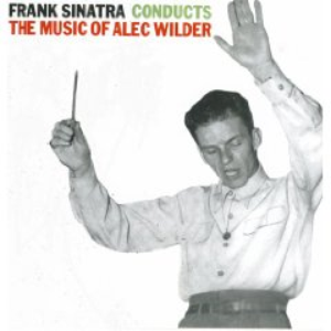 Frank Sinatra Conducts The Music Of Alec Wilder
