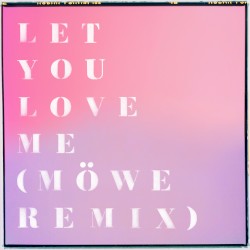 Let You Love Me (Möwe remix)