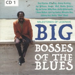 Big Bosses of the Blues - Milestones of Legends (CD 1)