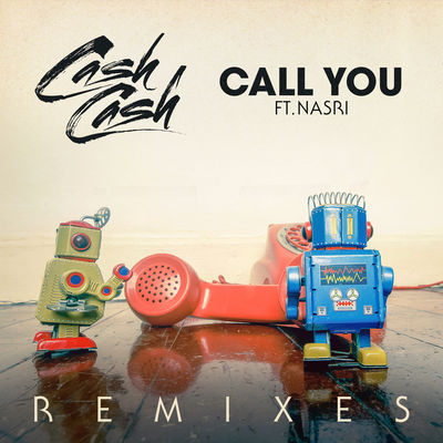 Call You (feat. Nasri) [Remixes]