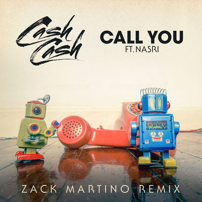 Call You (feat. Nasri) [Zack Martino Remix]