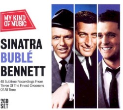 Sinatra / Bublé / Bennett