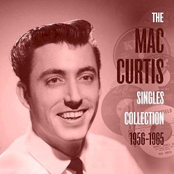 The Mac Curtis Singles Collection 1956-1965