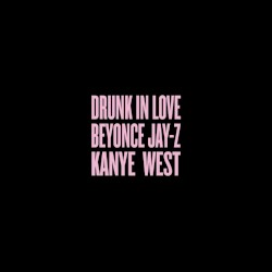 Drunk in Love Remix