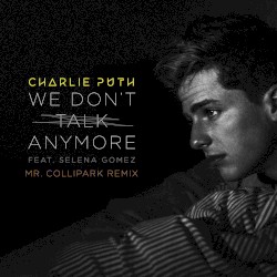 We Don’t Talk Anymore (Mr. Collipark remix)