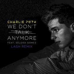 We Don’t Talk Anymore (Lash remix)