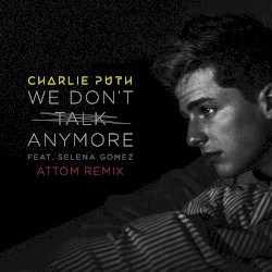 We Don't Talk Anymore (Attom remix)