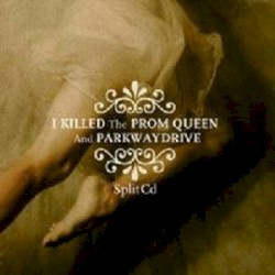 I Killed the Prom Queen and Parkway Drive: Split CD