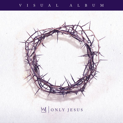 Only Jesus Visual Album